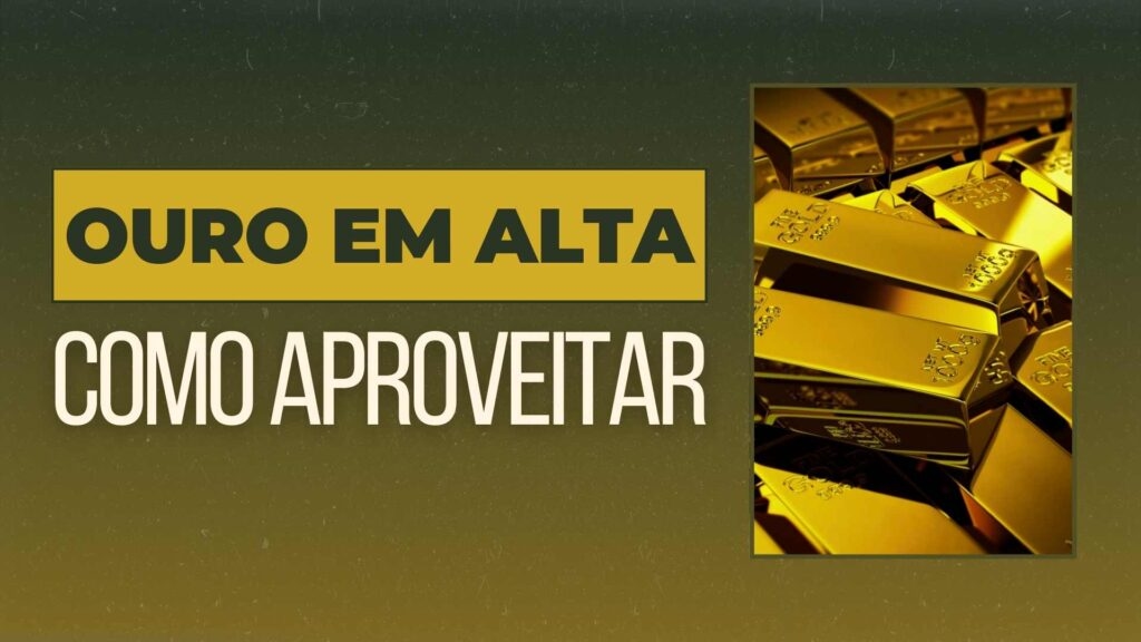 ouro em alta investir