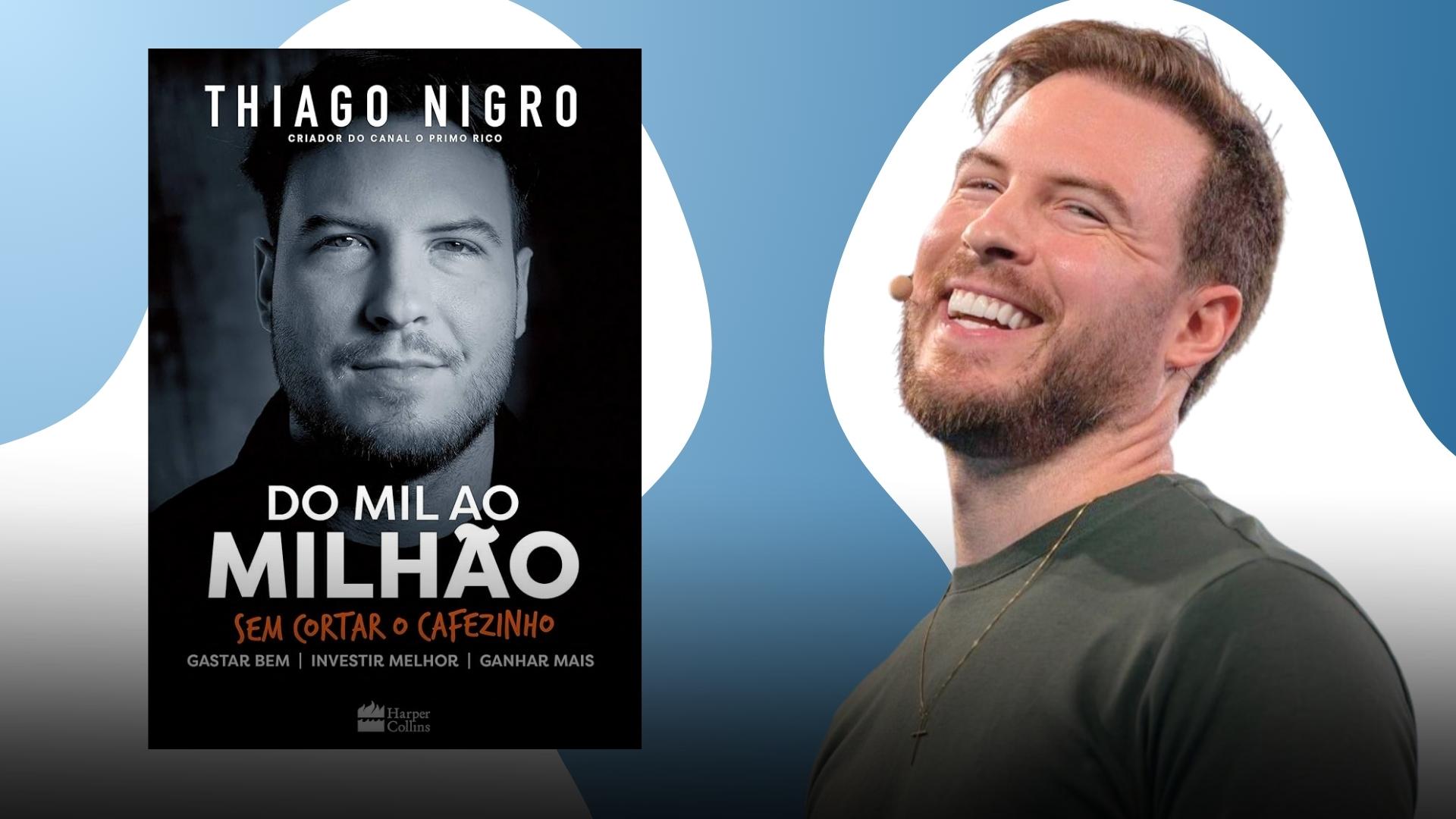 Do mil ao milhão: sem cortar o cafezinho - Thiago Nigro