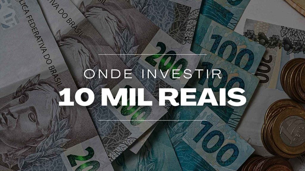 onde investir 10 mil reais