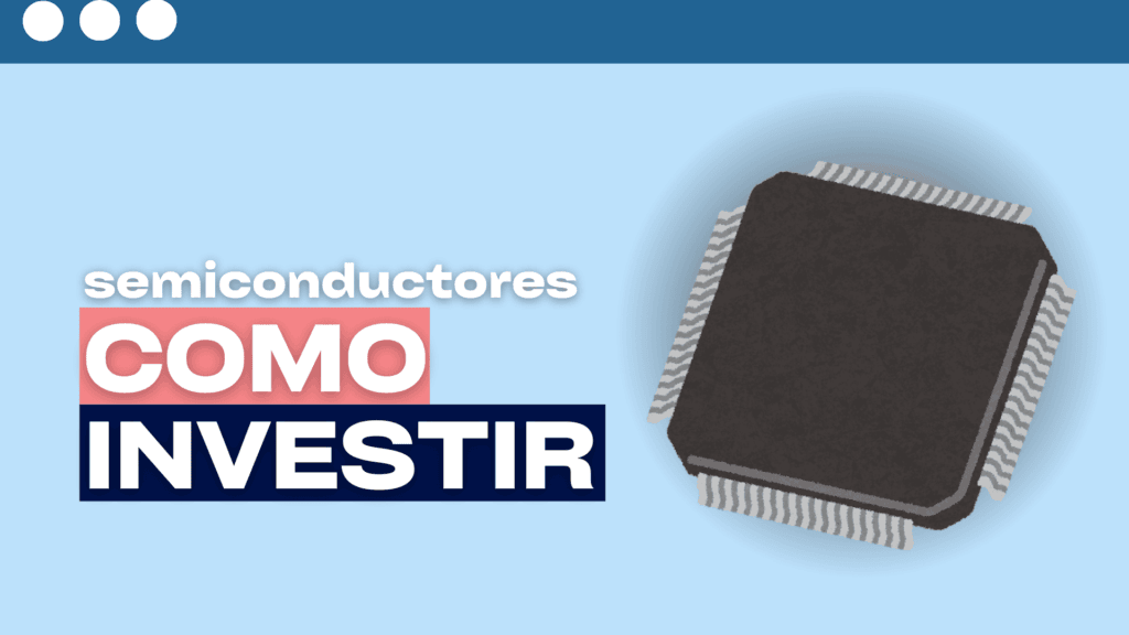 como investir em semiconductores
