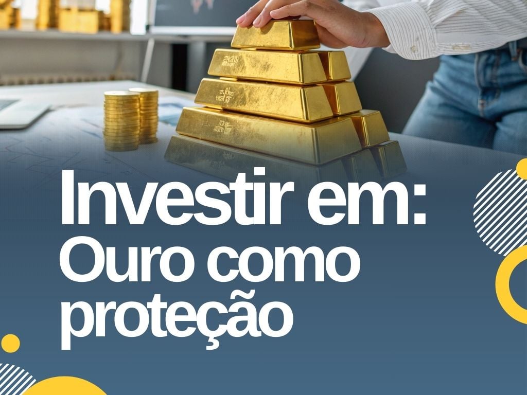 investir em ouro como proteção