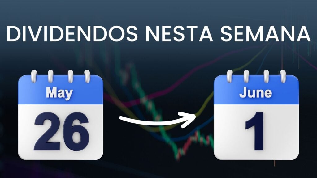 dividendos 26 maio a 1 junho 2025