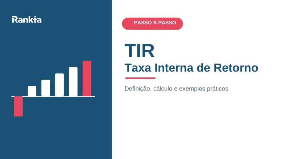 Fórmula e conceito da Taxa Interna de Retorno (TIR): definição, cálculo e exemplos