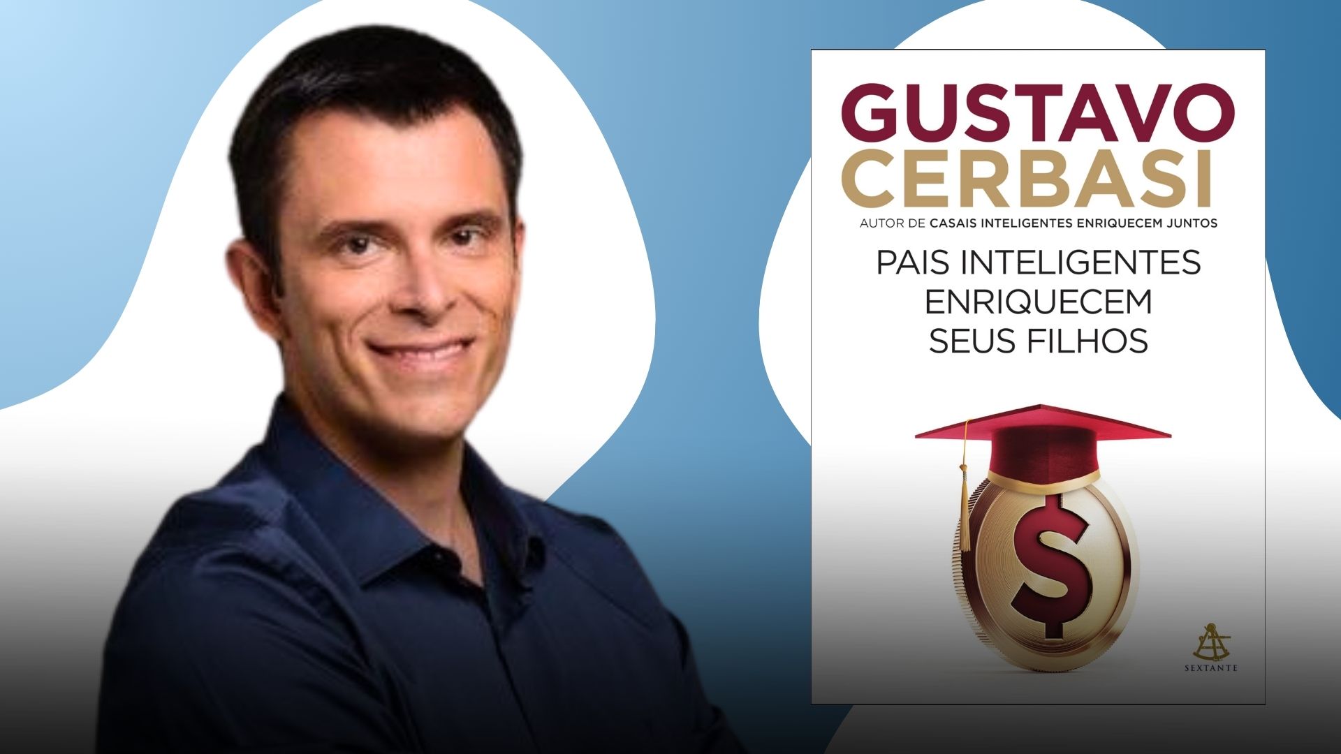 Pais inteligentes enriquecem seus filhos - Gustavo Cerbasi
