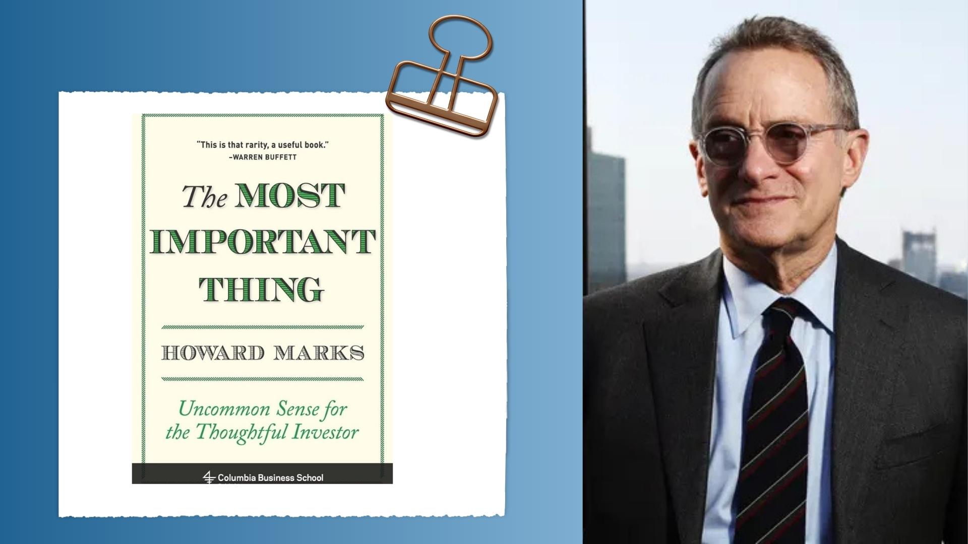 The Most Important Thing: Uncommon Sense for the Thoughtful Investor - Howard Marks